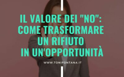 Il valore dei “No”: come trasformare un rifiuto in un’opportunità