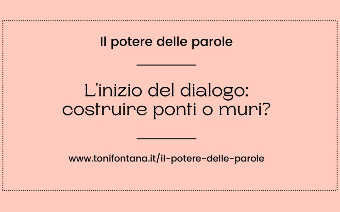 L’inizio del dialogo: costruire ponti o muri?