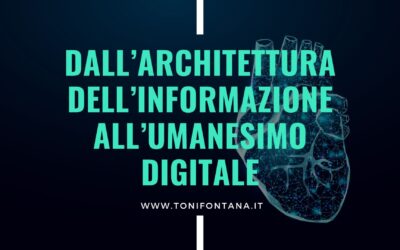 Dall’architettura dell’informazione all’umanesimo digitale